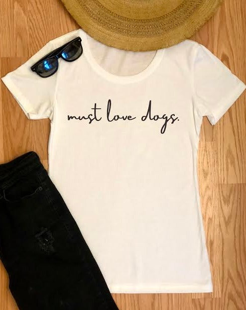 Must Love Dogs Tee - White